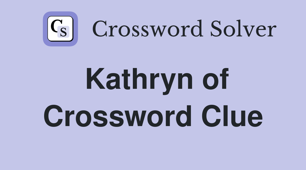 kathryn-of-law-order-ci-crossword-clue-answers-crossword-solver